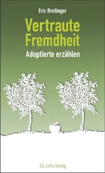 Vertraute Fremdheit - Adoptierte erzählen