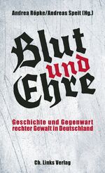 ISBN 9783861537076: Blut und Ehre - Geschichte und Gegenwart rechter Gewalt in Deutschland