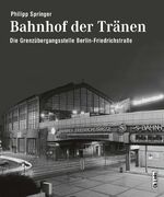 ISBN 9783861537199: Bahnhof der Tränen – Die Grenzübergangsstelle Berlin-Friedrichstraße