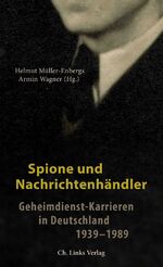 ISBN 9783861538721: Spione und Nachrichtenhändler - Geheimdienst-Karrieren in Deutschland 1939–1989