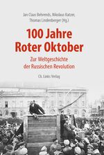 ISBN 9783861539407: 100 Jahre Roter Oktober - Zur Weltgeschichte der Russischen Revolution