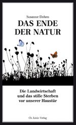 Das Ende der Natur - Die Landwirtschaft und das stille Sterben vor unserer Haustür