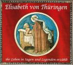 ISBN 9783861602347: Elisabeth von Thüringen - Ihr Leben in Sagen und Legenden erzählt: Hörbuch-CD Hörbuch-CD