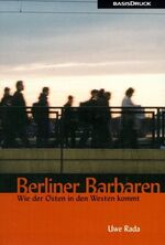 Uwe Rada, Wolfgang Kil: Berliner Barbare Uwe Rada, Wolfgang Kil: Berliner Barbare