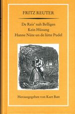 De Reis' nah Bellingen. Kein Hüsung. Hanne Nüte un de lütte Pudel