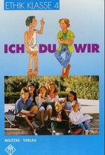 ISBN 9783861890867: Ethik Grundschule / Ich - Du - Wir - Landesausgabe Sachsen-Anhalt, Thüringen, Rheinland-Pfalz – Klasse 4. Lehrbuch