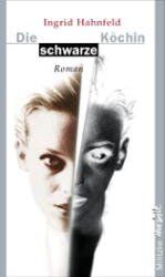 Ingrid Hahnfeld: Die schwarze Köchin : R Ingrid Hahnfeld: Die schwarze Köchin : R