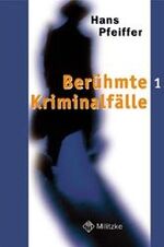 Berühmte Kriminalfälle: Berühmte Kriminalfälle