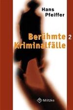 Berühmte Kriminalfälle: Berühmte Kriminalfälle