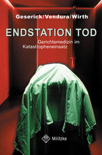 Endstation Tod - Gerichtsmedizin im Katastropheneinsatz