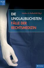 ISBN 9783861896258: Die unglaublichsten Fälle der Rechtsmedizin