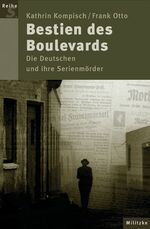 Bestien des Boulevards – Die Deutschen und ihre Serienmörder