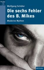 ISBN 9783861896333: Die sechs Fehler des B. Mikes - Moderne Mythen