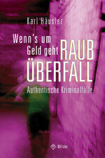 ISBN 9783861897644: Wenn's um Geld geht: Raubüberfall - Authentische Kriminalfälle