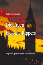 Die Erben Jack the Rippers - Englands spektakulärste Kriminalfälle