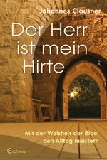 ISBN 9783861910008: Der Herr ist mein Hirte – Mit der Weisheit der Bibel den Alltag leben