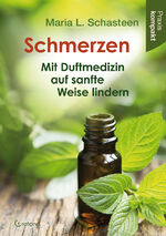 ISBN 9783861912262: Schmerzen – Mit Duftmedizin auf sanfte Weise lindern - Ratgeber kompakt