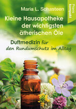 ISBN 9783861912682: Kleine Hausapotheke der ätherischen Öle - Duftmedizin für den Rundumschutz im Alltag – Ratgeber kompakt