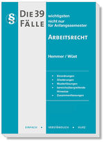 ISBN 9783861939689: Die 39 wichtigsten Fälle - Arbeitsrecht: Einordnungen, Gliederungen, Musterlösungen, bereichsübergreifende Hinweise, Zusammenfassungen / 04/2009 (Skripten - Zivilrecht)