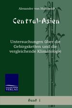 ISBN 9783861950110: Central-Asien - Untersuchungen über die Gebirgsketten und die vergleichende Klimatologie (Band 1)