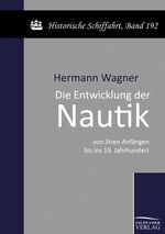 ISBN 9783861954804: Die Entwicklung der Nautik von ihren Anfängen bis ins 19. Jahrhundert