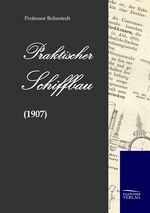 ISBN 9783861955832: Praktischer Schiffbau (1907)