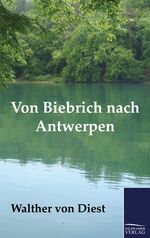 ISBN 9783861957225: Von Biebrich nach Antwerpen