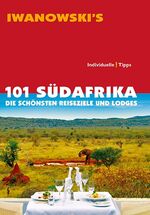 101 Südafrika - die schönsten Reiseziele und Lodges ; [individuelle Tipps]