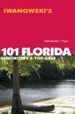 ISBN 9783861971047: 101 Florida - Reiseführer von Iwanowski - Geheimtipps & Top-Ziele