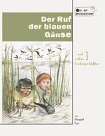 Der Ruf der blauen Gänse - und 3 andere Kindergeschichten