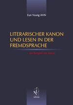 Literarischer Kanon und Lesen in der Fremdsprache – am Beispiel von Korea