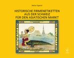 ISBN 9783862050086: Historische Firmenetiketten aus der Schweiz für den asiatischen Markt