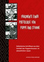 Fragmente einer Poetologie von Puppe und Stimme - Ästhetisches Schrifttum aus dem Umfeld des Puppentheaters im edozeitlichen Japan