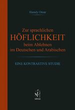 ISBN 9783862054473: Zur sprachlichen Höflichkeit beim Ablehnen im Deutschen und Arabischen - Eine kontrastive Studie