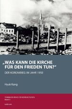 ISBN 9783862055647: „Was kann die Kirche für den Frieden tun?" – Der Koreakrieg im Jahr 1950: Wahrnehmung, Reaktionen und Debatten in Korea, im ÖRK und im deutschen Protestantismus unter besonderer Berücksichtigung der Veröffentlichungen in der überregionalen deutschen evang