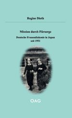 ISBN 9783862056743: Mission durch Fürsorge - Deutsche Frauendiakonie in Japan seit 1951