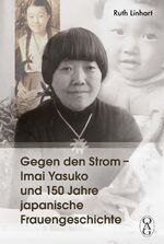 ISBN 9783862056750: Gegen den Strom – Imai Yasuko und 150 Jahre japanische Frauengeschichte