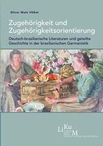 ISBN 9783862057405: Zugehörigkeit und Zugehörigkeitsorientierung - Deutsch-brasilianische Literaturen und geteilte Geschichte in der brasilianischen Germanistik