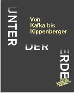 ISBN 9783862063666: Unter der Erde. Von Kafka bis Kippenberger