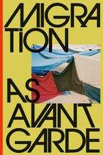 ISBN 9783862067183: Migration as Avant-Garde