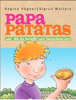 ISBN 9783862150526: Papa Patatas – oder Wie die Kartoffel nach Deutschland kam