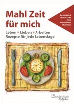 ISBN 9783862161928: Mahl Zeit für mich - Leben > Lieben > Arbeiten Rezepte für jede Lebenslage