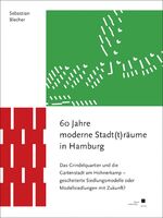 60 Jahre moderne Stadt(t)räume in Hamburg - Das Grindelquartier und die Gartenstadt am Hohnerkamp – gescheiterte Siedlungsmodelle oder Modellsiedlungen mit Zukunft?