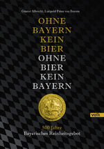 ISBN 9783862222148: Ohne Bayern kein Bier - Ohne Bier kein Bayern: 500 Jahre Bayerisches Reinheitsgebot