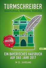 ISBN 9783862222193: Turmschreiber - Geschichten, Gedanken, Gedichte – Ein bayerisches Hausbuch auf das Jahr 2017. Im 35. Jahrgang