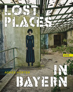 ISBN 9783862222612: Lost Places in Bayern