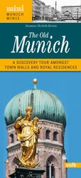 ISBN 9783862223206: The Old Munich – A Discovery Tour amongst ancient Town Walls and a Royal Residence