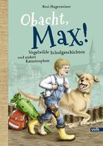 ISBN 9783862223442: Obacht, Max! | Mehr Lausbubengeschichten von heute | Rosi Hagenreiner | Buch | Max aus Stephanskirchen | 176 S. | Deutsch | 2020 | Volk Verlag | EAN 9783862223442