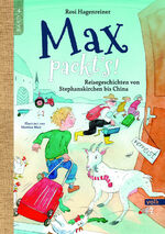 ISBN 9783862224760: Max packt's - Reisegeschichten von Stephanskirchen bis China