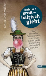 ISBN 9783862224982: Bairisch gredt - bairisch glebt